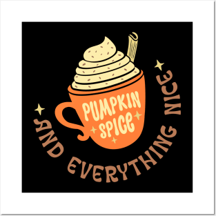 Pumpkin Spice Everything Nice Posters and Art